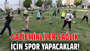 Gaziemirliler sağlık için spor yapacaklar!