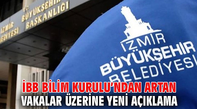 İBB Bilim Kurulu’ndan artan vakalar üzerine yeni açıklama