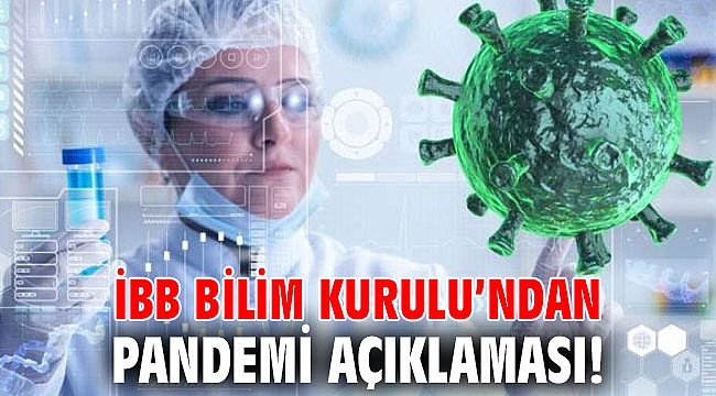 İBB Bilim Kurulu’ndan pandemi açıklaması!
