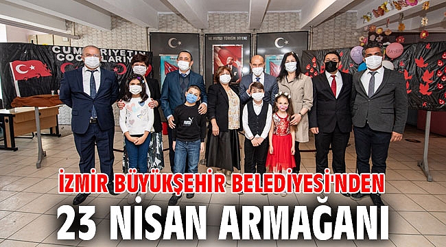 İzmir Büyükşehir Belediyesi'nden 23 Nisan armağanı
