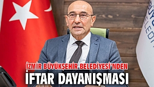 İzmir Büyükşehir Belediyesi’nden iftar dayanışması