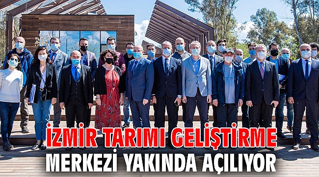 İzmir Tarımı Geliştirme Merkezi yakında açılıyor