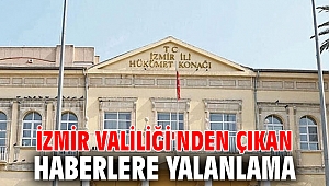 İzmir Valiliği'nden çıkan haberlere yalanlama