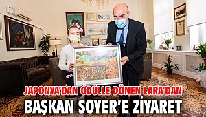 Japonya’dan ödülle dönen Lara’dan Başkan Soyer’e ziyaret