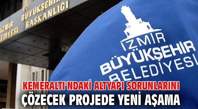 Kemeraltı'ndaki altyapı sorunlarını çözecek projede yeni aşama