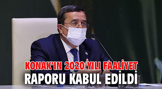 Konak’ın 2020 Yılı Faaliyet Raporu kabul edildi