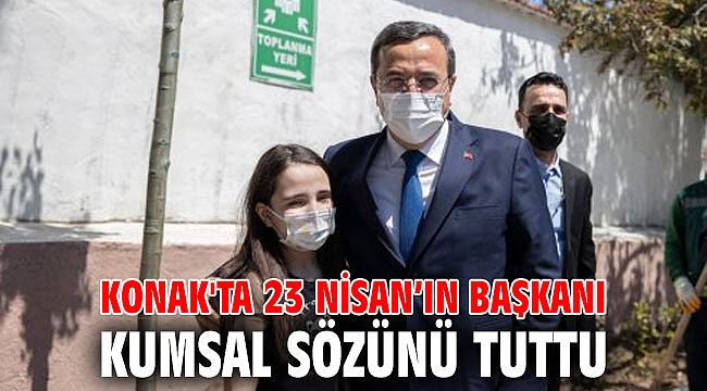 Konak'ta 23 Nisan’ın Başkanı Kumsal sözünü tuttu