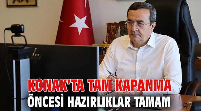 Konak’ta tam kapanma öncesi hazırlıklar tamam
