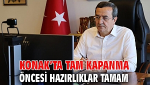 Konak’ta tam kapanma öncesi hazırlıklar tamam