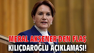 Meral Akşener'den flaş Kılıçdaroğlu açıklaması!
