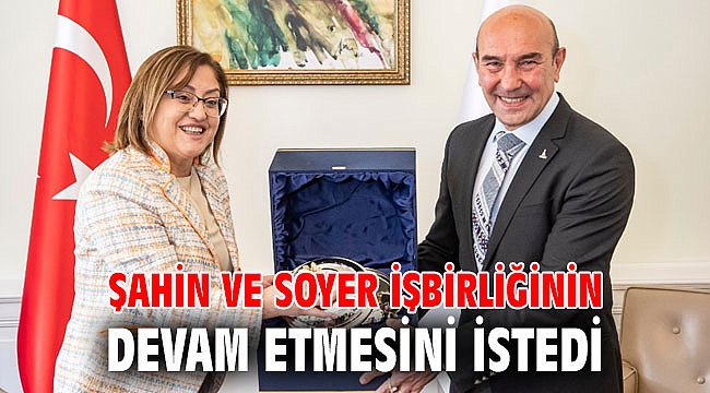 Şahin ve Soyer işbirliğinin devam etmesini istedi