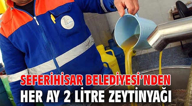 Seferihisar Belediyesi’nden her ay 2 litre zeytinyağı