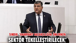 Sındır, “Akaryakıt kaçakçılığını önlerken sektör tekelleştirilecek”