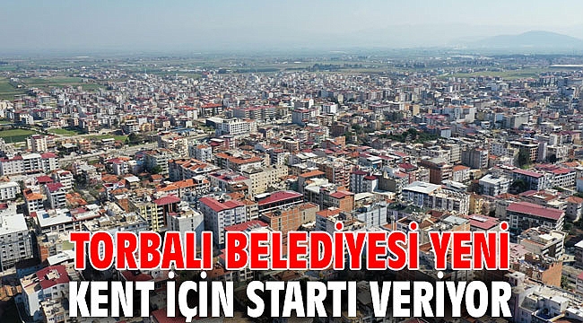 Torbalı Belediyesi yeni kent için startı veriyor