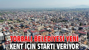 Torbalı Belediyesi yeni kent için startı veriyor