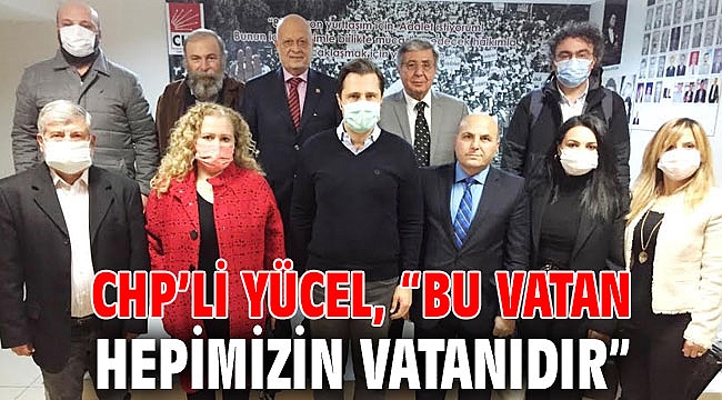 Yücel, “Bu Vatan Hepimizin Vatanıdır”