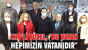 Yücel, “Bu Vatan Hepimizin Vatanıdır”