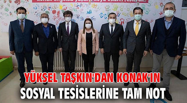 Yüksel Taşkın'dan Konak'ın sosyal tesislerine tam not