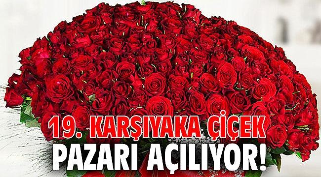 19. Karşıyaka Çiçek Pazarı açılıyor!