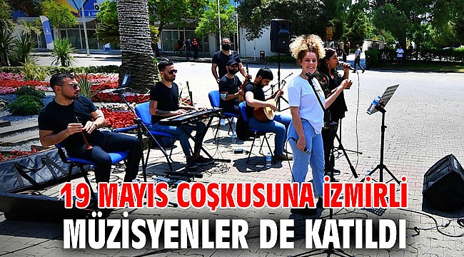 19 Mayıs coşkusuna İzmirli müzisyenler de katıldı