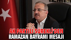 AK Partili Sürekli'den Ramazan Bayramı Mesajı