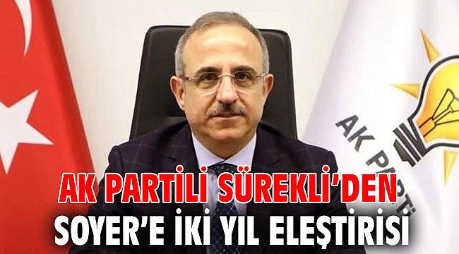 AK Partili Sürekli’den Soyer’e iki yıl eleştirisi