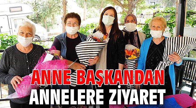 Anne Başkandan Annelere ziyaret
