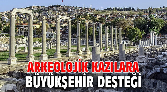 Arkeolojik kazılara Büyükşehir desteği