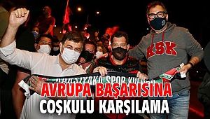Avrupa başarısına coşkulu karşılama 