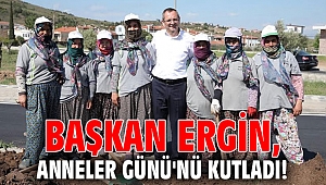 Başkan Ergin, Anneler Günü'nü kutladı!