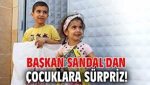 Başkan Sandal'dan çocuklara sürpriz!