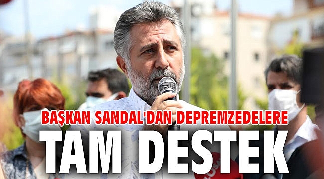 Başkan Sandal'dan depremzedelere tam destek