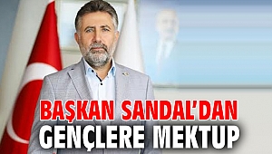 BAŞKAN SANDAL’DAN GENÇLERE MEKTUP