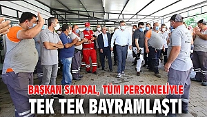 BAŞKAN SANDAL, TÜM PERSONELİYLE TEK TEK BAYRAMLAŞTI
