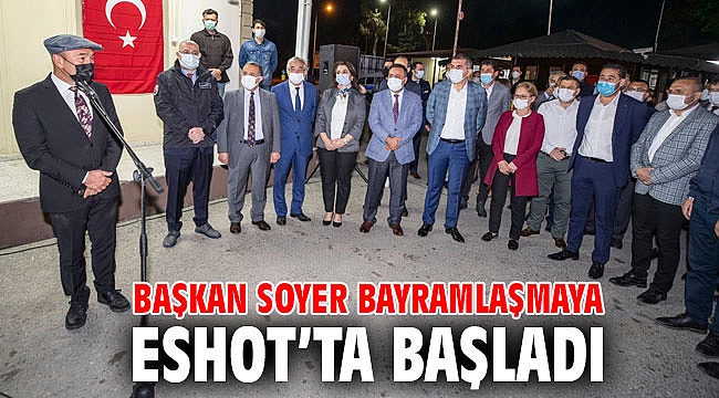 Başkan Soyer bayramlaşmaya ESHOT’ta başladı