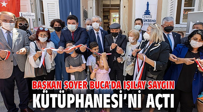 Başkan Soyer Buca’da Işılay Saygın Kütüphanesi’ni açtı