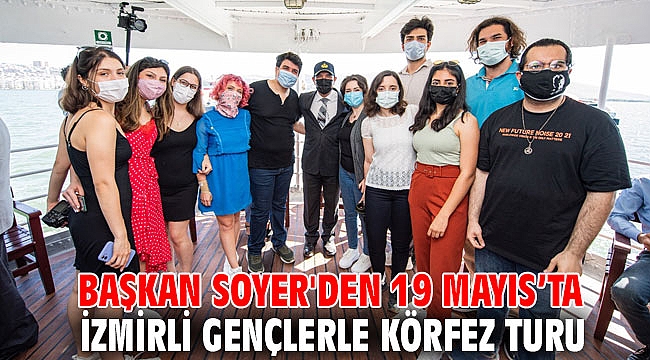 Başkan Soyer'den 19 Mayıs’ta İzmirli gençlerle Körfez turu