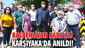 Başpehlivan Kara Ali, Karşıyaka'da anıldı!