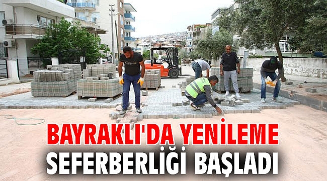 Bayraklı'da yenileme seferberliği başladı