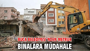 Buca Belediyesi’nden metruk binalara müdahale 