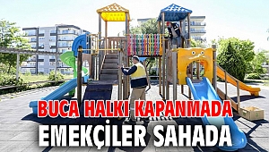 Buca halkı kapanmada emekçiler sahada