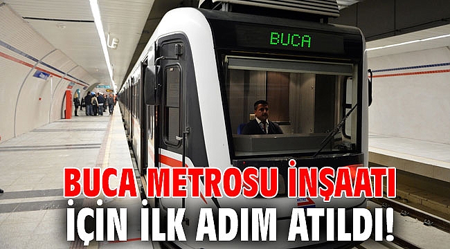 Buca Metrosu inşaatı için ilk adım atıldı!