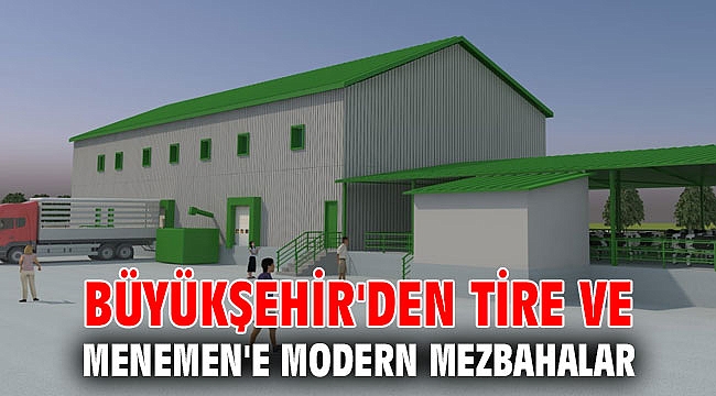 Büyükşehir’den Tire ve Menemen’e modern mezbahalar