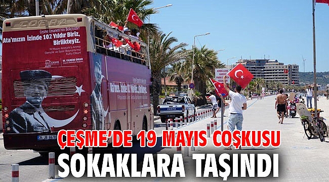 Çeşme’de 19 Mayıs coşkusu sokaklara taşındı