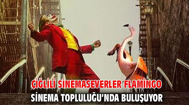 Çiğlili Sinemaseverler Flamingo Sinema Topluluğu’nda Buluşuyor