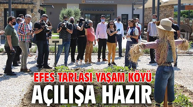 EFES TARLASI YAŞAM KÖYÜ AÇILIŞA HAZIR