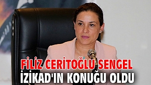 Filiz Ceritoğlu Sengel İZİKAD'ın konuğu oldu