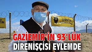 Gaziemir’in 93’lük direnişçisi eylemde