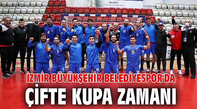 İzmir Büyükşehir Belediyespor'da Çifte kupa zamanı