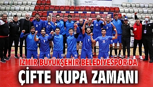 İzmir Büyükşehir Belediyespor'da Çifte kupa zamanı